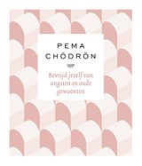 Bevrijd jezelf van angsten en oude gewoonten - Pema Chödrön - 9789025906191