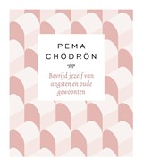 Bevrijd jezelf van angsten en oude gewoonten - Pema Chödrön - 9789025906207