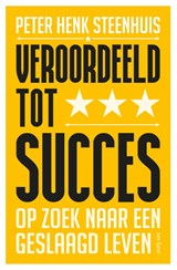 Veroordeeld tot succes - Peter Henk Steenhuis - 9789025908478