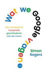 Wat we Google vragen - Simon Rogers - 9789025914424