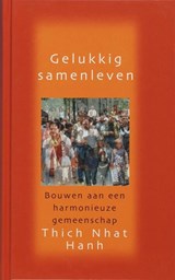 Gelukkig samenleven / druk 1 - Thich Nhat Hanh - 9789025970130