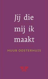 Jij die mij ik maakt - Huub Oosterhuis - 9789025970468