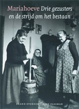 Mariahoeve drie gezusters en de strijd om het bestaan - B. Overeem ; B. Paasman - 9789026123306