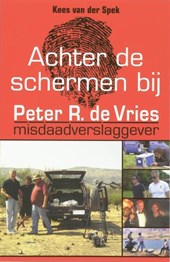 Achter de schermen bij Peter R. de Vries