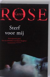 Sterf voor mij  - ROSE, Karen - 9789026127229