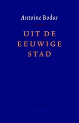Uit de eeuwige stad - Antoine Bodar - 9789026320989