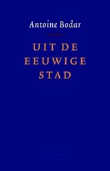Uit de eeuwige stad - Antoine Bodar - 9789026322303
