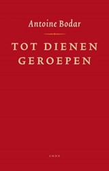 Tot dienen geroepen - Antoine Bodar - 9789026322914