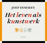 Het leven als kunstwerk - Joep Dohmen - 9789026324420