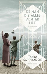 De man die alles achterliet - Tanya Commandeur - 9789026331145