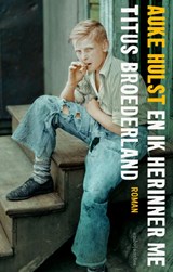En ik herinner me Titus Broederland - Auke Hulst - 9789026333477