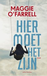 Hier moet het zijn - Maggie O'Farrell - 9789026335372
