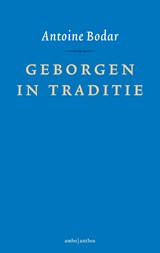 Geborgen in traditie - Antoine Bodar - 9789026337123