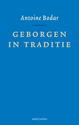 Geborgen in traditie - Antoine Bodar - 9789026337536
