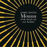 Moussa, of de dood van een Arabier - Kamel Daoud - 9789026344435