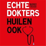 Echte dokters huilen ook - Warner Prevoo ; Karin Overmars - 9789026346293