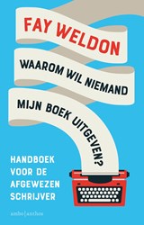 Waarom wil niemand mijn boek uitgeven? - Fay Weldon - 9789026347948