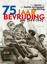 75 jaar bevrijding 1944-1945 - Lambert Teuwissen ; Mirjam van Elburg ; Marieke de Vries ; Annelies Hoelen ; Olaf Hartjens - 9789026354007