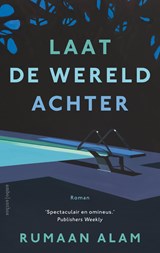 Laat de wereld achter - Rumaan Alam - 9789026354748