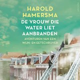 De vrouw die water liet aanbranden - Harold Hamersma - 9789026355653