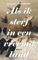 Als ik sterf in een vreemd land - Kalani Pickhart - 9789026361951