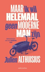 Maar ik wil helemaal geen moderne man zijn - Julien Althuisius - 9789026368134