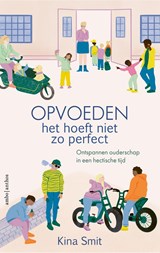 Opvoeden, het hoeft niet zo perfect - Kina Smit - 9789026370793
