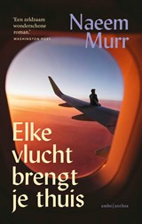 Elke vlucht brengt je thuis - Naeem Murr - 9789026375019