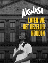 Laten we het gezellig houden - Akwasi - 9789026376207