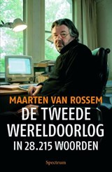 De Tweede Wereldoorlog in 28.215 woorden - ROSSEM,  M. van - 9789027421074