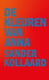 De kleuren van Anna - Sander Kollaard - 9789028213074