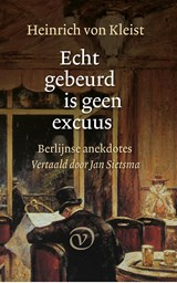 Echt gebeurd is geen excuus - Heinrich von Kleist - 9789028220539