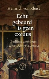Echt gebeurd is geen excuus - Heinrich von Kleist - 9789028221093