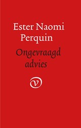 Ongevraagd advies - Ester Naomi Perquin - 9789028223240
