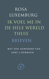 Ik voel me in de hele wereld thuis - Rosa Luxemburg - 9789028251007