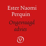 Ongevraagd advies - Ester Naomi Perquin - 9789028262539