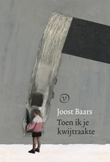 Toen ik je kwijtraakte - Joost Baars - 9789028264038