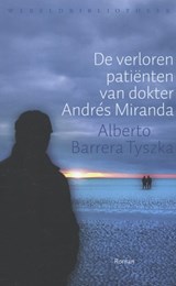 De verloren patienten van dokter Andres Miranda - Alberto Barrera Tyszka - 9789028425002