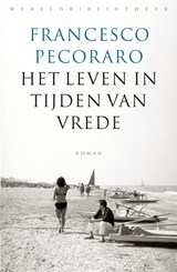 Het leven in tijden van vrede - Francesco Pecoraro - 9789028426986