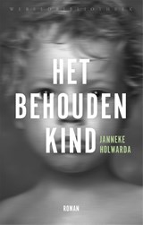 Het behouden kind - Janneke Holwarda - 9789028442450