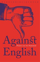 Against English - Lotte Jensen ; Niek Pas ; Daniël Rovers ; Koen van Gulik - 9789028450233