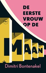 De eerste vrouw op de maan - Dimitri Bontenakel - 9789028454729