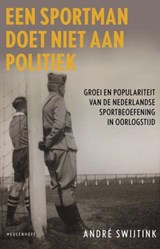 Sportman doet niet aan politiek - SWIJTINK, Andre - 9789029085939
