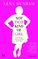 Not That Kind of Girl - Lena Dunham - 9789029090827