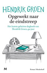 Opgewekt naar de eindstreep - Hendrik Groen - 9789029094139