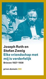 Elke vriendschap met mij is verderfelijk - Joseph Roth ; Stefan Zweig - 9789029517232
