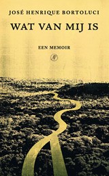 Wat van mij is - José Henrique Bortoluci - 9789029550772