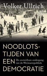 Noodlotstijden van een democratie - Volker  Ullrich - 9789029554251