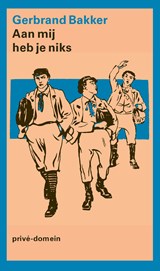 Aan mij heb je niks - Gerbrand Bakker - 9789029555005
