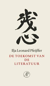 De toekomst van de literatuur - Ilja Leonard Pfeijffer - 9789029556934